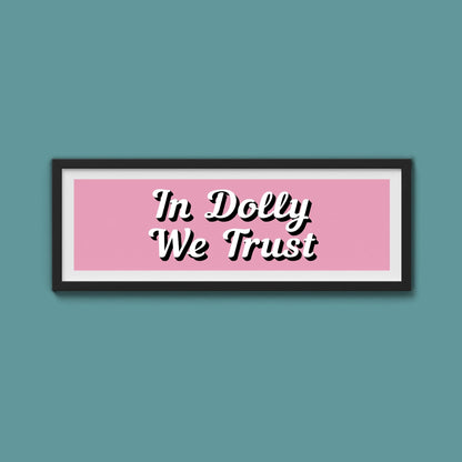 In Dolly We Trust Framed Print (New Style) - Above The Door