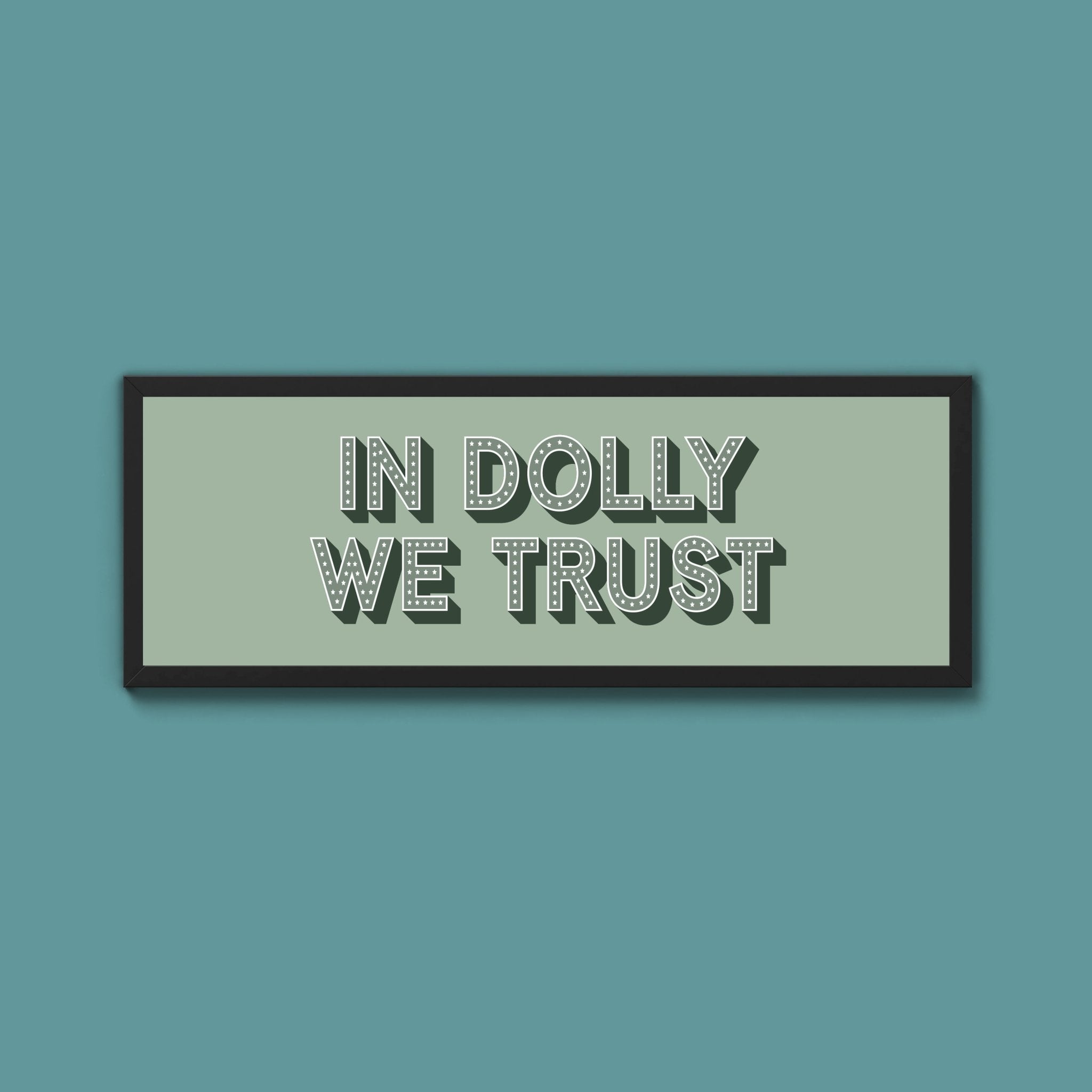 In Dolly We Trust Framed Print (New Style) - Above The Door