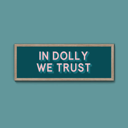 In Dolly We Trust Framed Print (New Style) - Above The Door