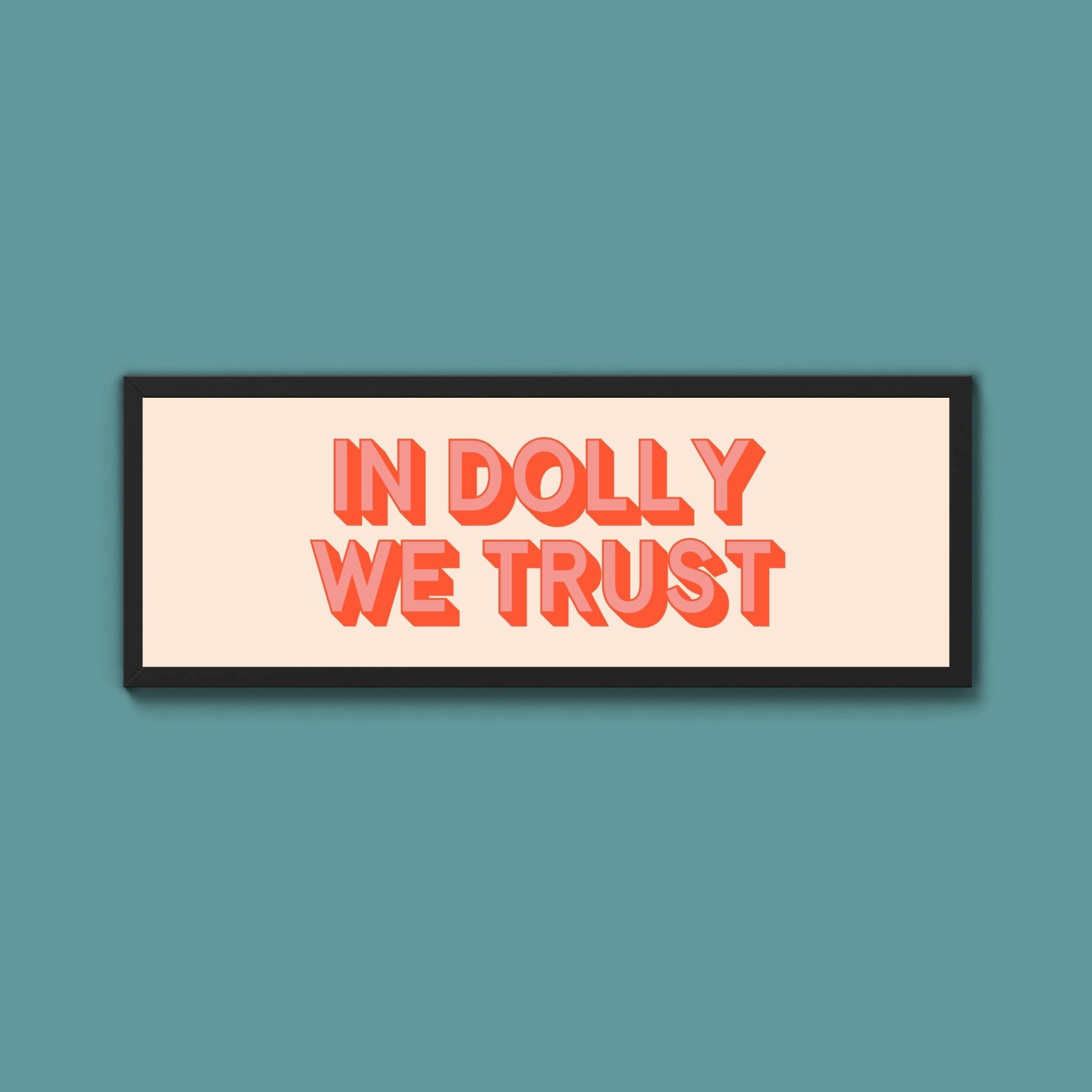 In Dolly We Trust Framed Print (New Style) - Above The Door