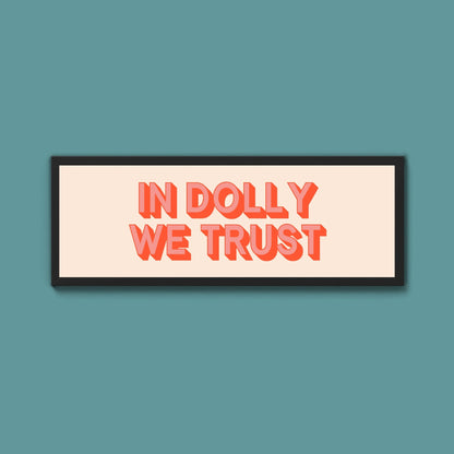 In Dolly We Trust Framed Print (New Style) - Above The Door