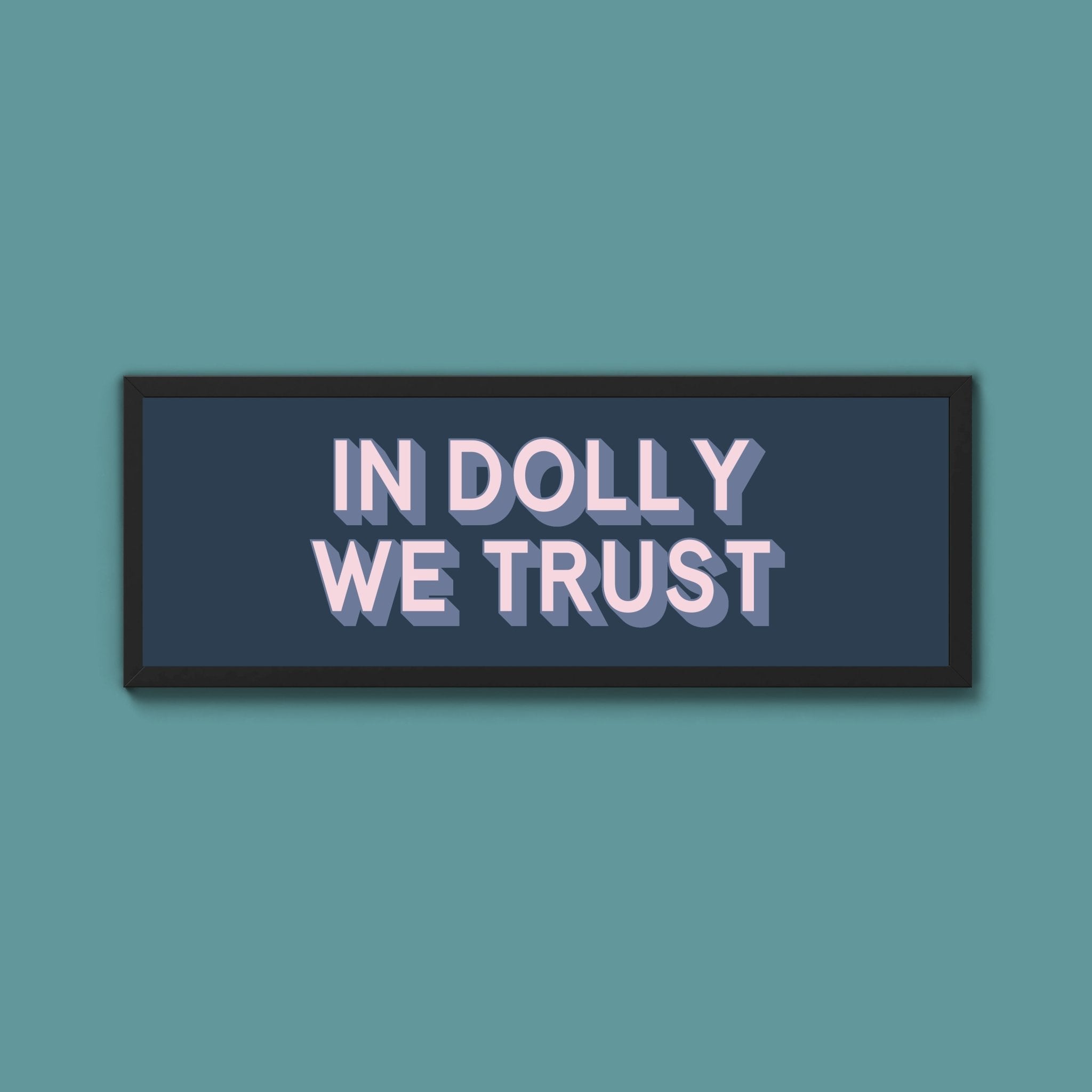 In Dolly We Trust Framed Print (New Style) - Above The Door