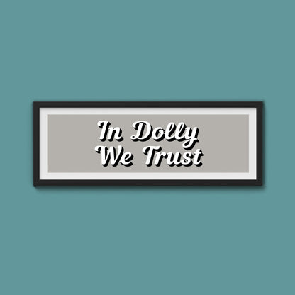 In Dolly We Trust Framed Print (New Style) - Above The Door