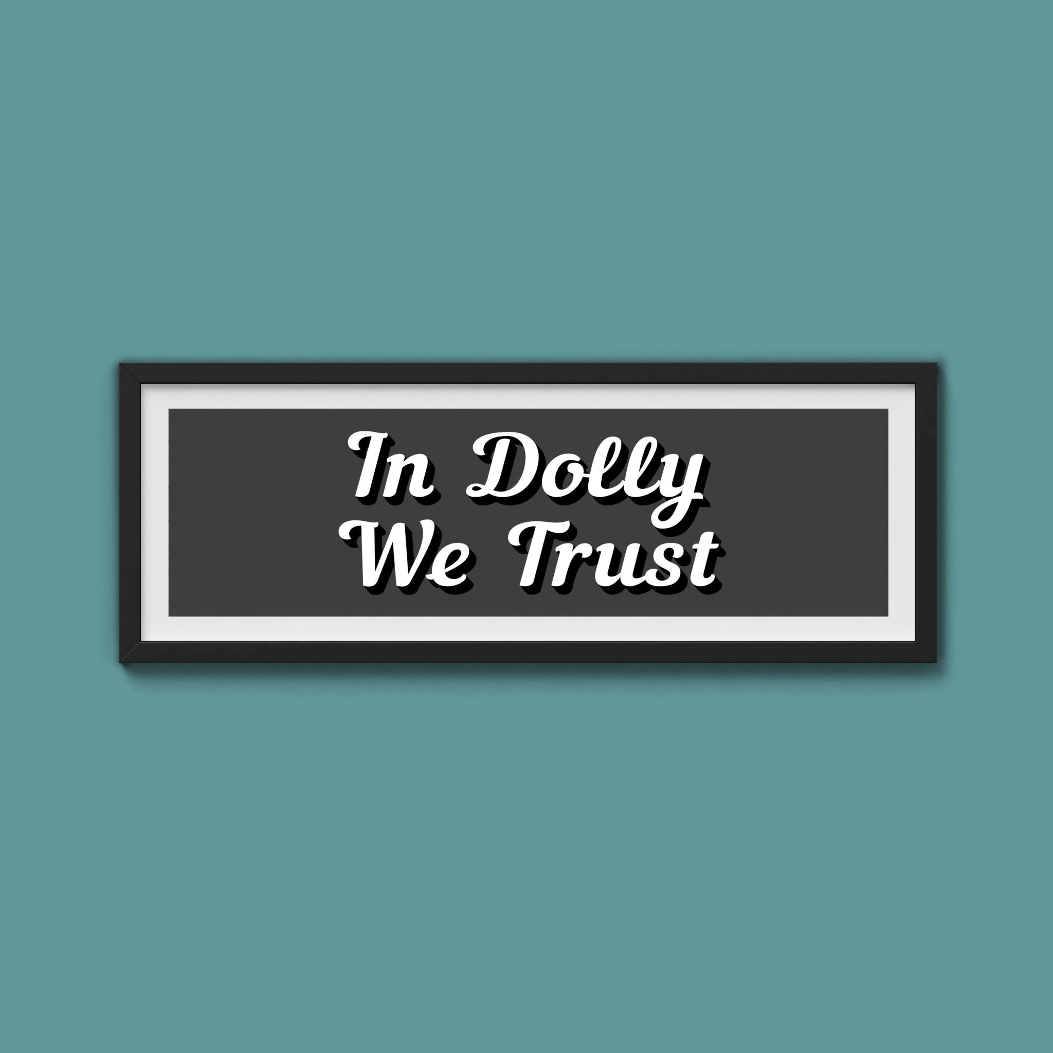 In Dolly We Trust Framed Print (New Style) - Above The Door