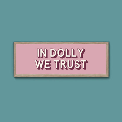 In Dolly We Trust Framed Print (New Style) - Above The Door