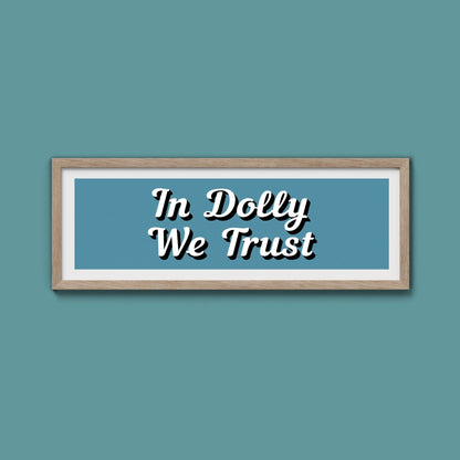 In Dolly We Trust Framed Print (New Style) - Above The Door