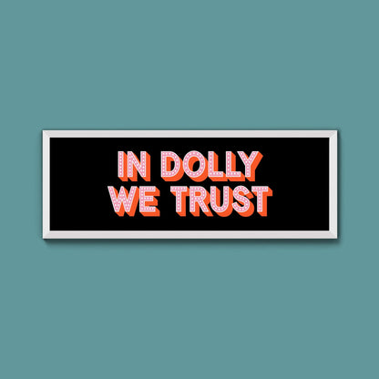 In Dolly We Trust Framed Print (New Style) - Above The Door