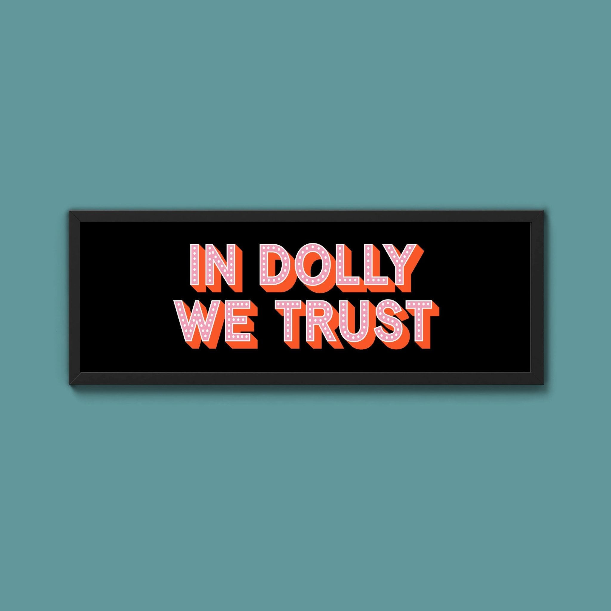 In Dolly We Trust Framed Print (New Style) - Above The Door