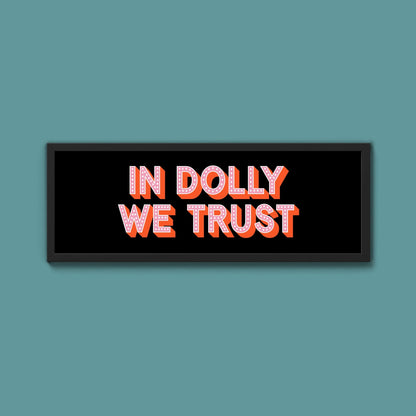 In Dolly We Trust Framed Print (New Style) - Above The Door