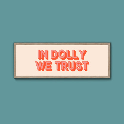 In Dolly We Trust Framed Print (New Style) - Above The Door