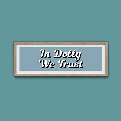 In Dolly We Trust Framed Print (New Style) - Above The Door