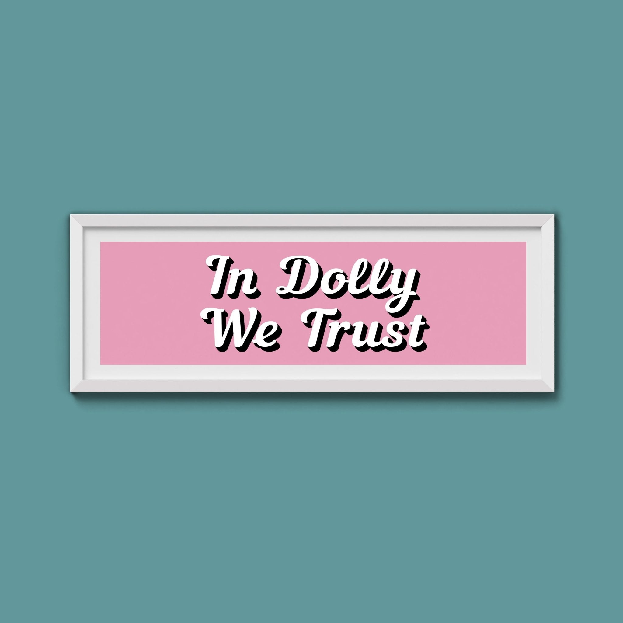 In Dolly We Trust Framed Print (New Style) - Above The Door