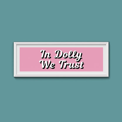 In Dolly We Trust Framed Print (New Style) - Above The Door