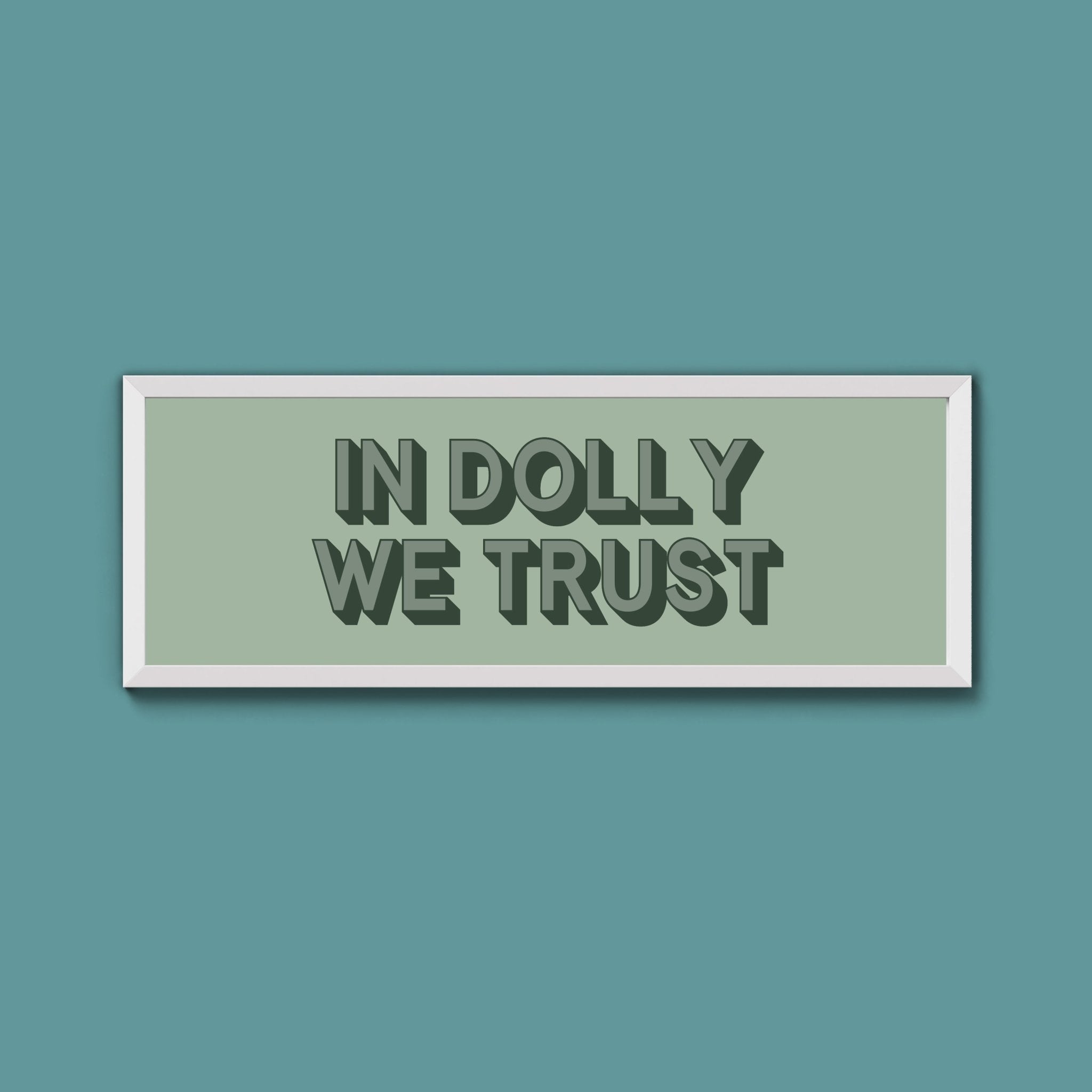 In Dolly We Trust Framed Print (New Style) - Above The Door