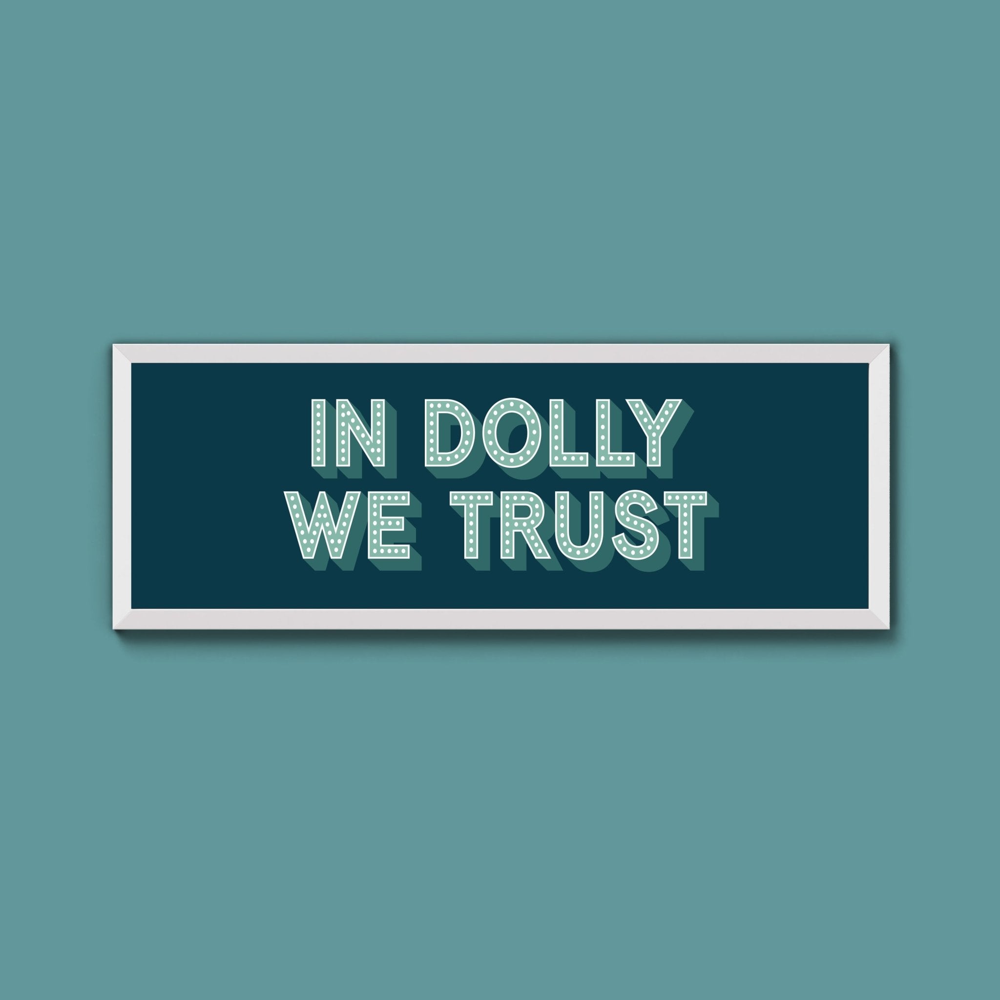 In Dolly We Trust Framed Print (New Style) - Above The Door