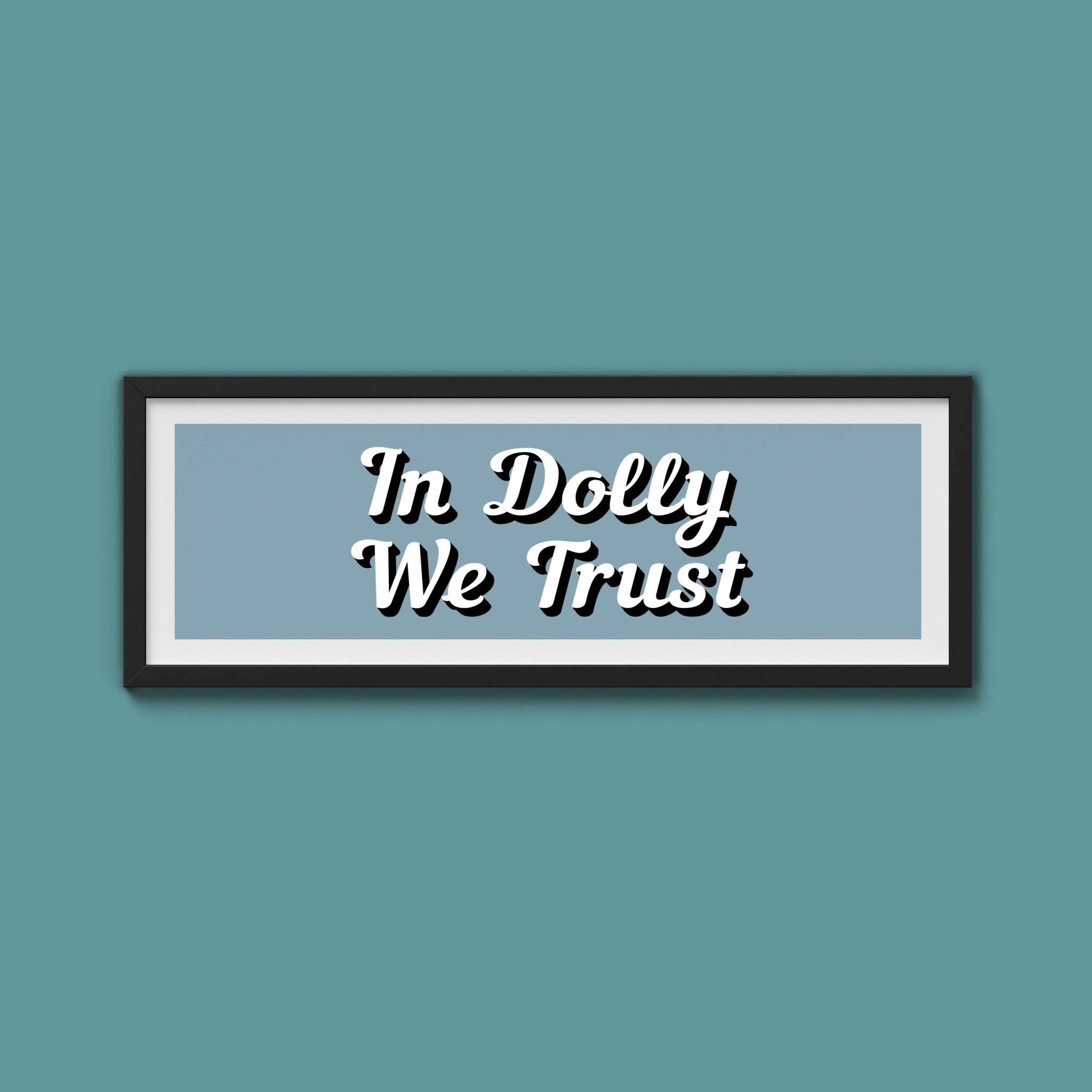 In Dolly We Trust Framed Print (New Style) - Above The Door