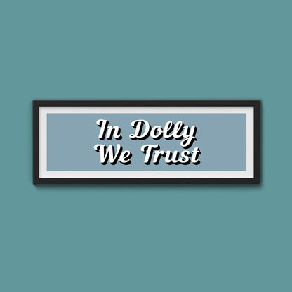 In Dolly We Trust Framed Print (New Style) - Above The Door