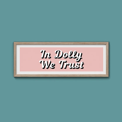 In Dolly We Trust Framed Print (New Style) - Above The Door