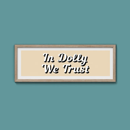 In Dolly We Trust Framed Print (New Style) - Above The Door