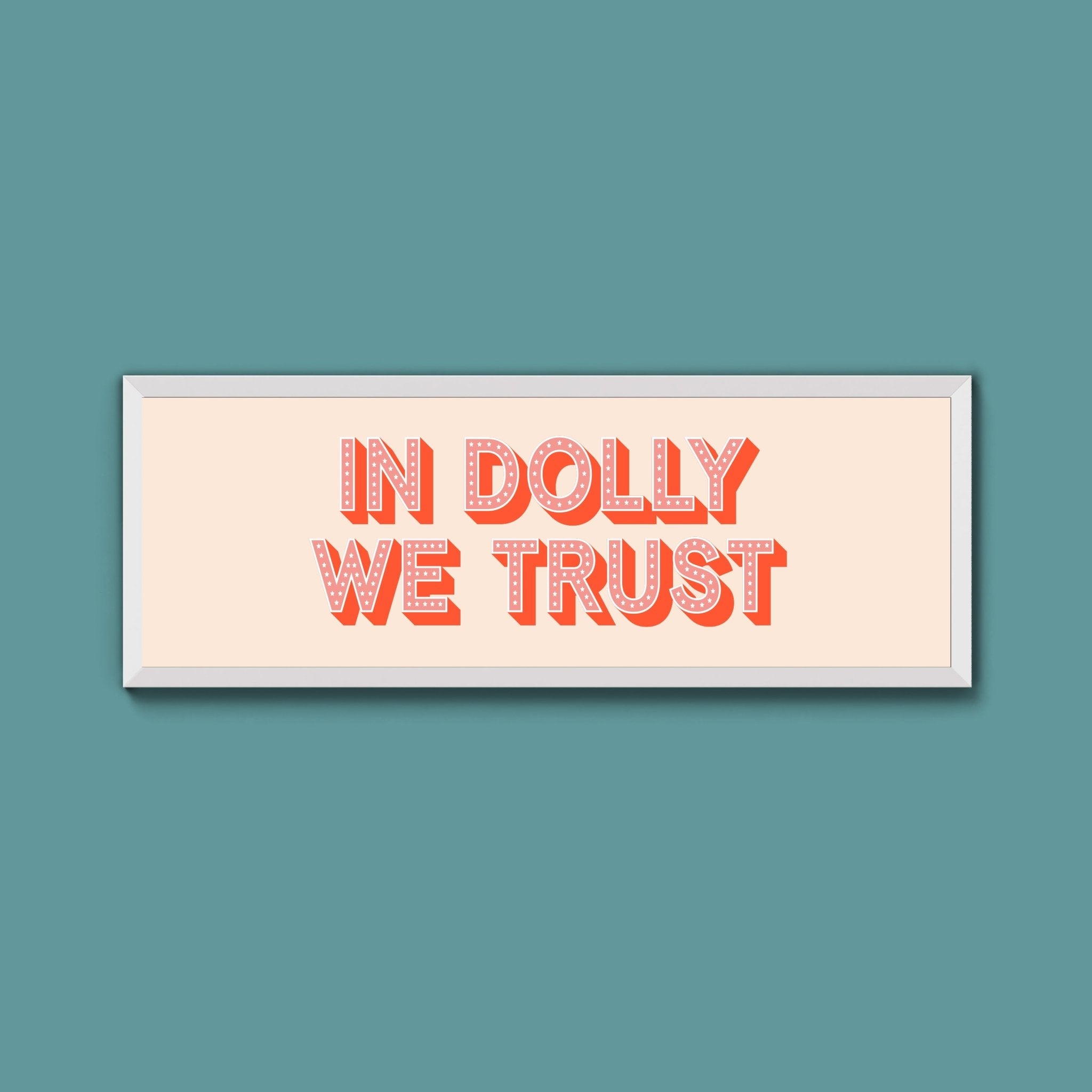 In Dolly We Trust Framed Print (New Style) - Above The Door