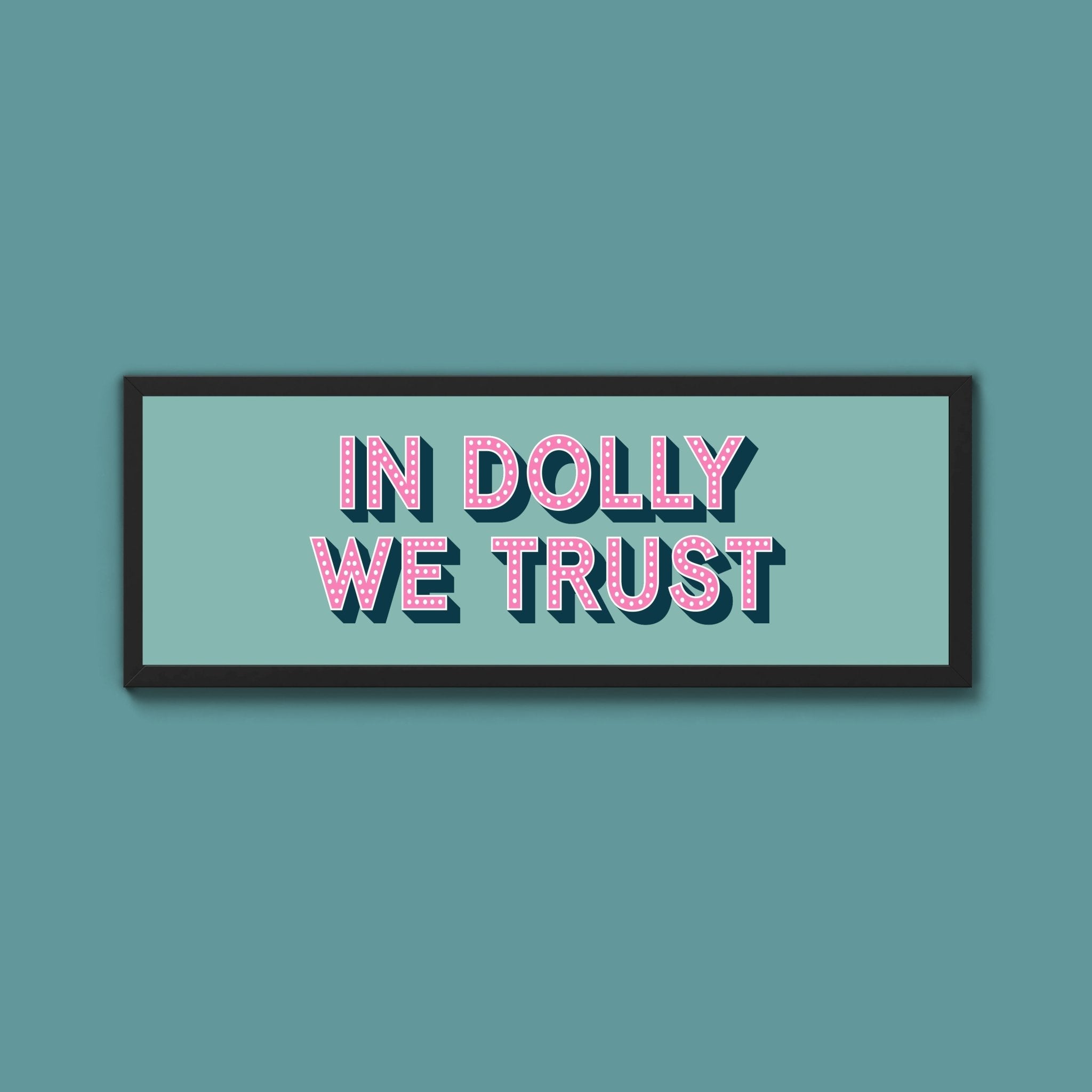 In Dolly We Trust Framed Print (New Style) - Above The Door