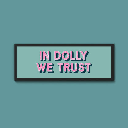 In Dolly We Trust Framed Print (New Style) - Above The Door