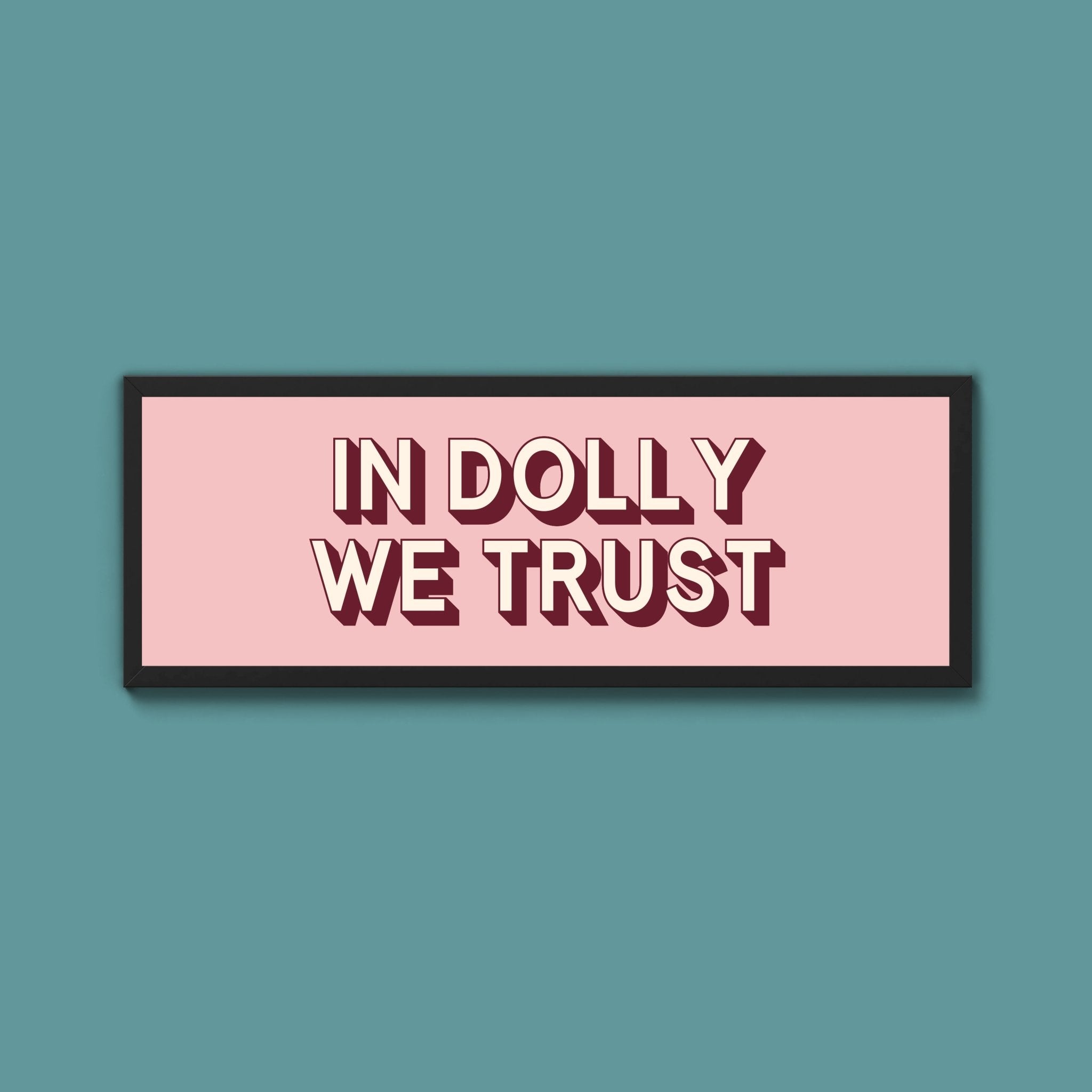In Dolly We Trust Framed Print (New Style) - Above The Door