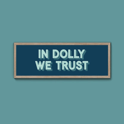In Dolly We Trust Framed Print (New Style) - Above The Door