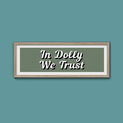 In Dolly We Trust Framed Print (New Style) - Above The Door