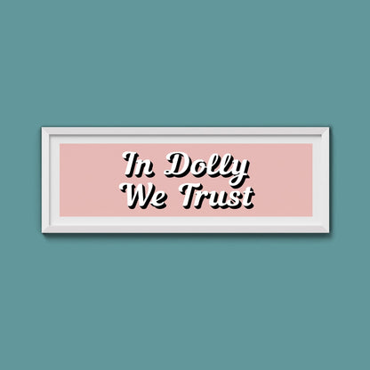 In Dolly We Trust Framed Print (New Style) - Above The Door
