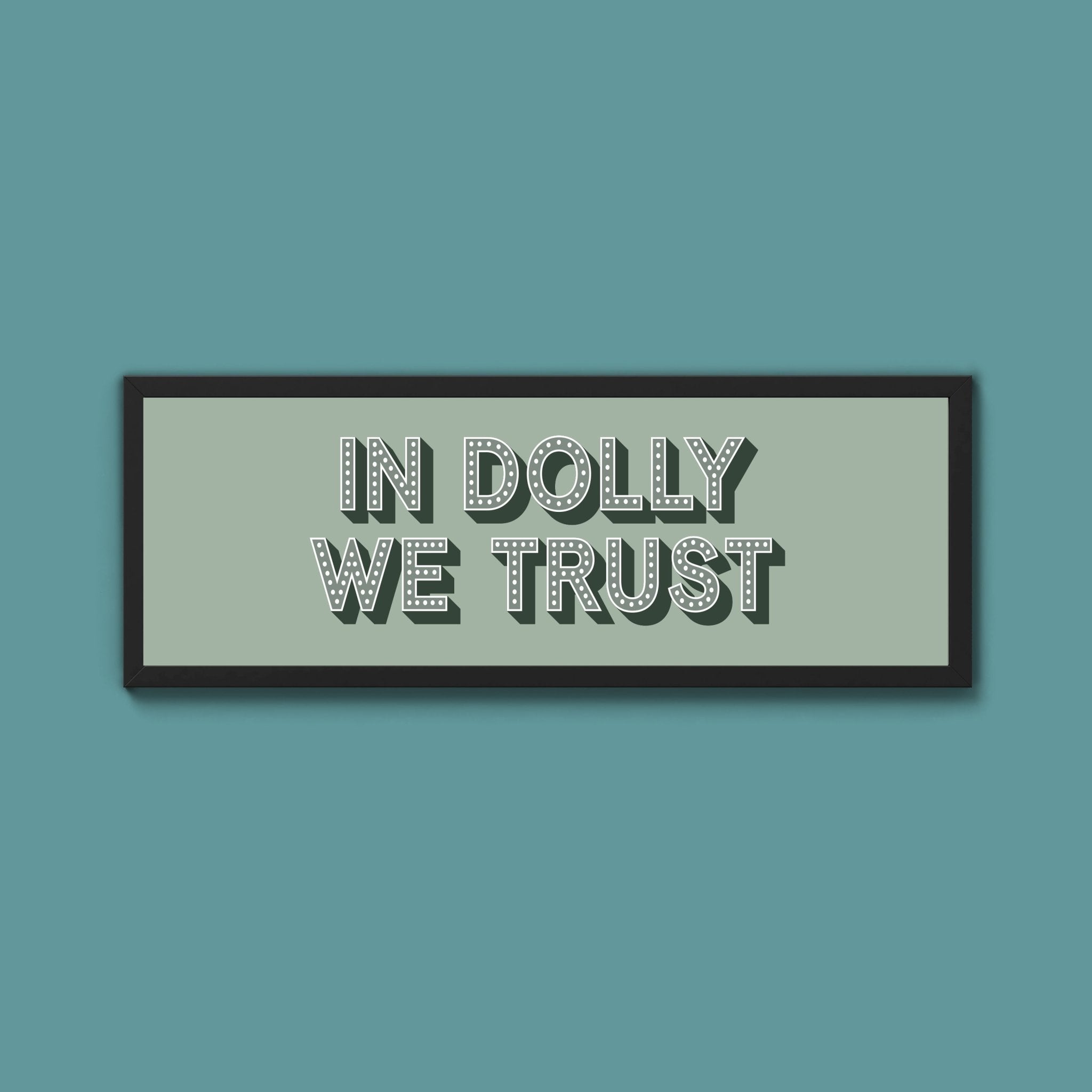 In Dolly We Trust Framed Print (New Style) - Above The Door