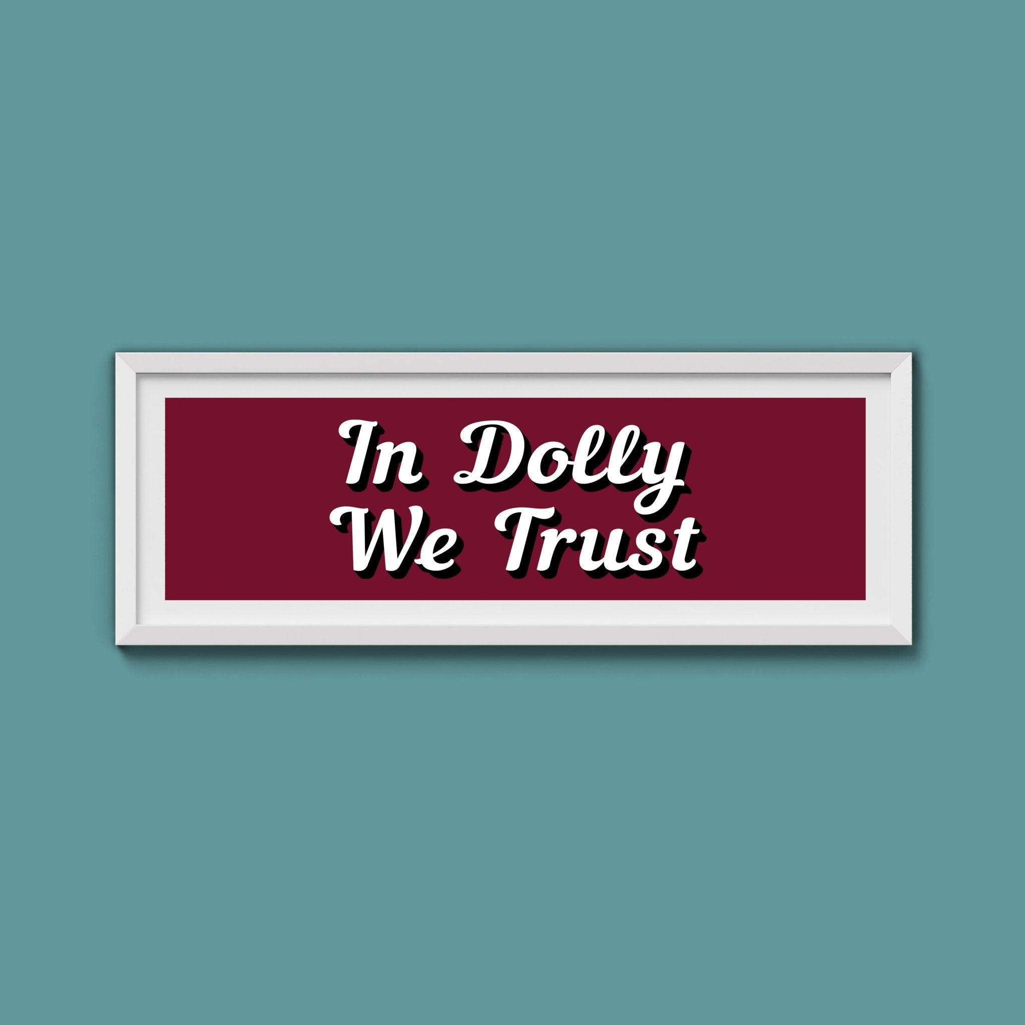In Dolly We Trust Framed Print (New Style) - Above The Door