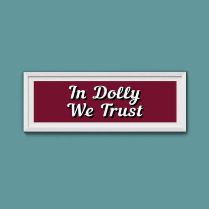 In Dolly We Trust Framed Print (New Style) - Above The Door