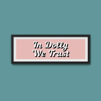 In Dolly We Trust Framed Print (New Style) - Above The Door