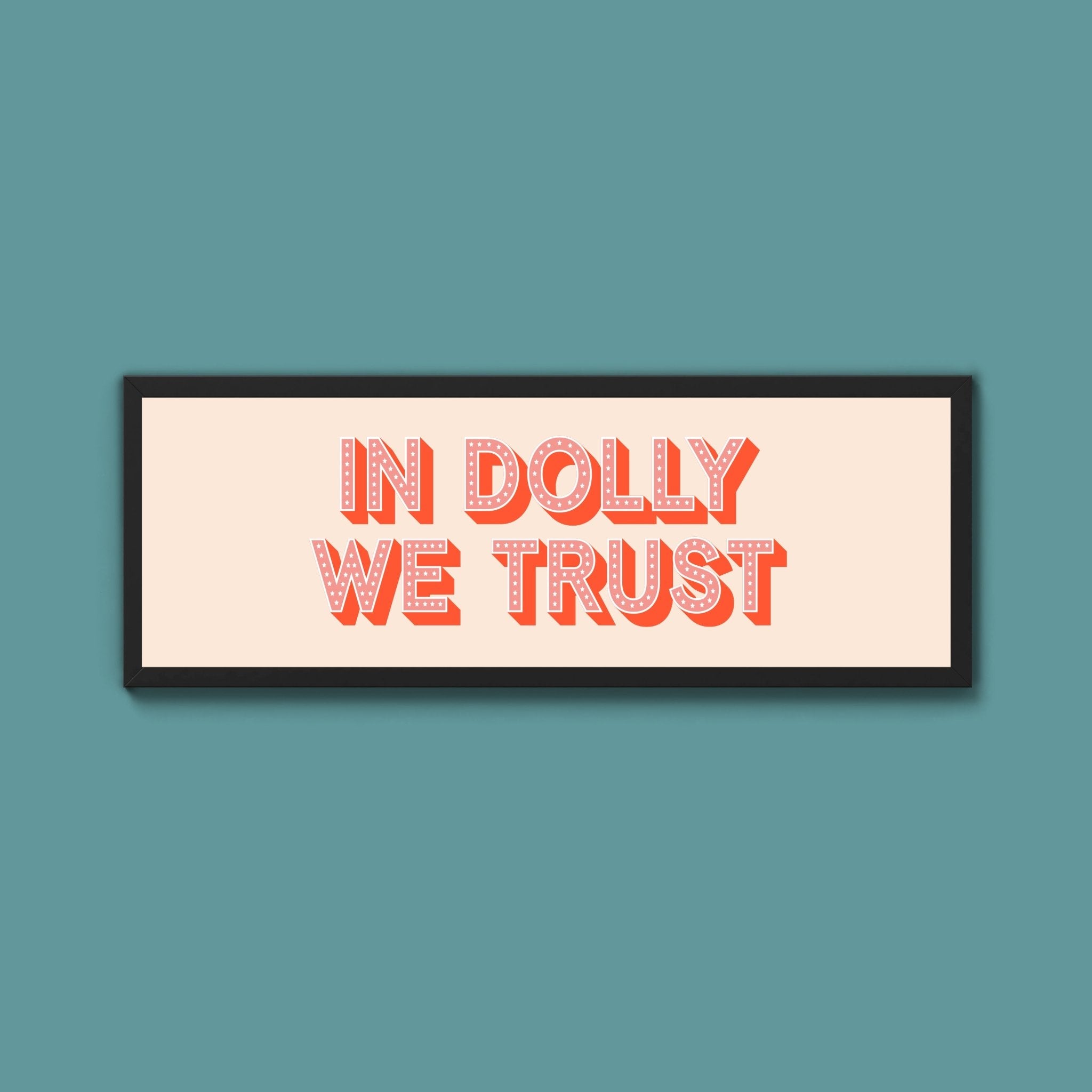 In Dolly We Trust Framed Print (New Style) - Above The Door