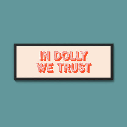 In Dolly We Trust Framed Print (New Style) - Above The Door