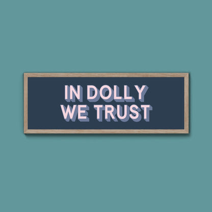 In Dolly We Trust Framed Print (New Style) - Above The Door