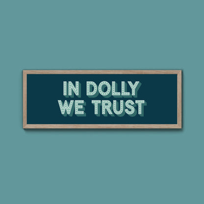 In Dolly We Trust Framed Print (New Style) - Above The Door