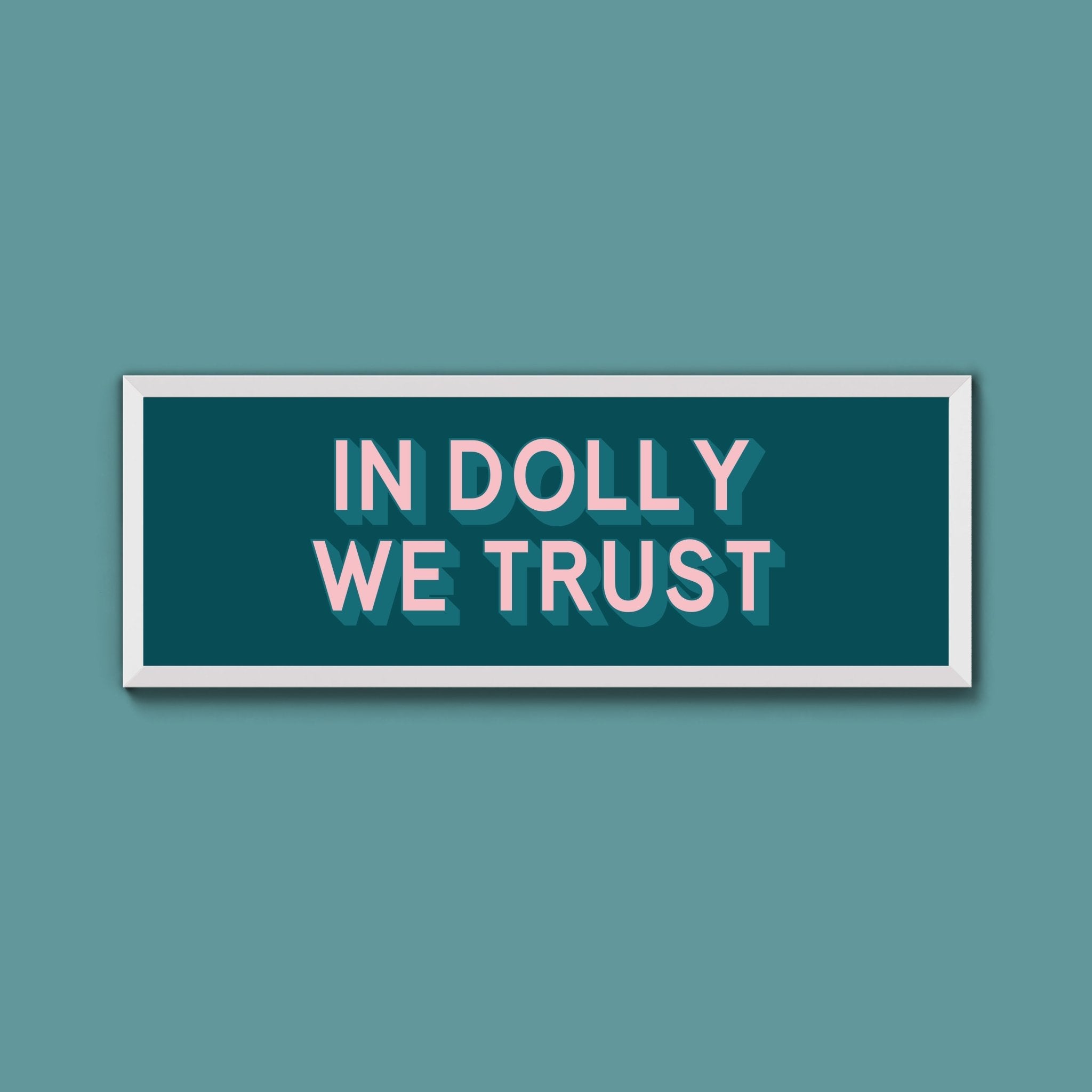 In Dolly We Trust Framed Print (New Style) - Above The Door