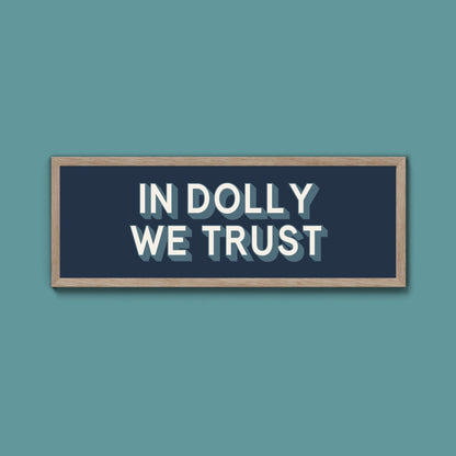 In Dolly We Trust Framed Print (New Style) - Above The Door