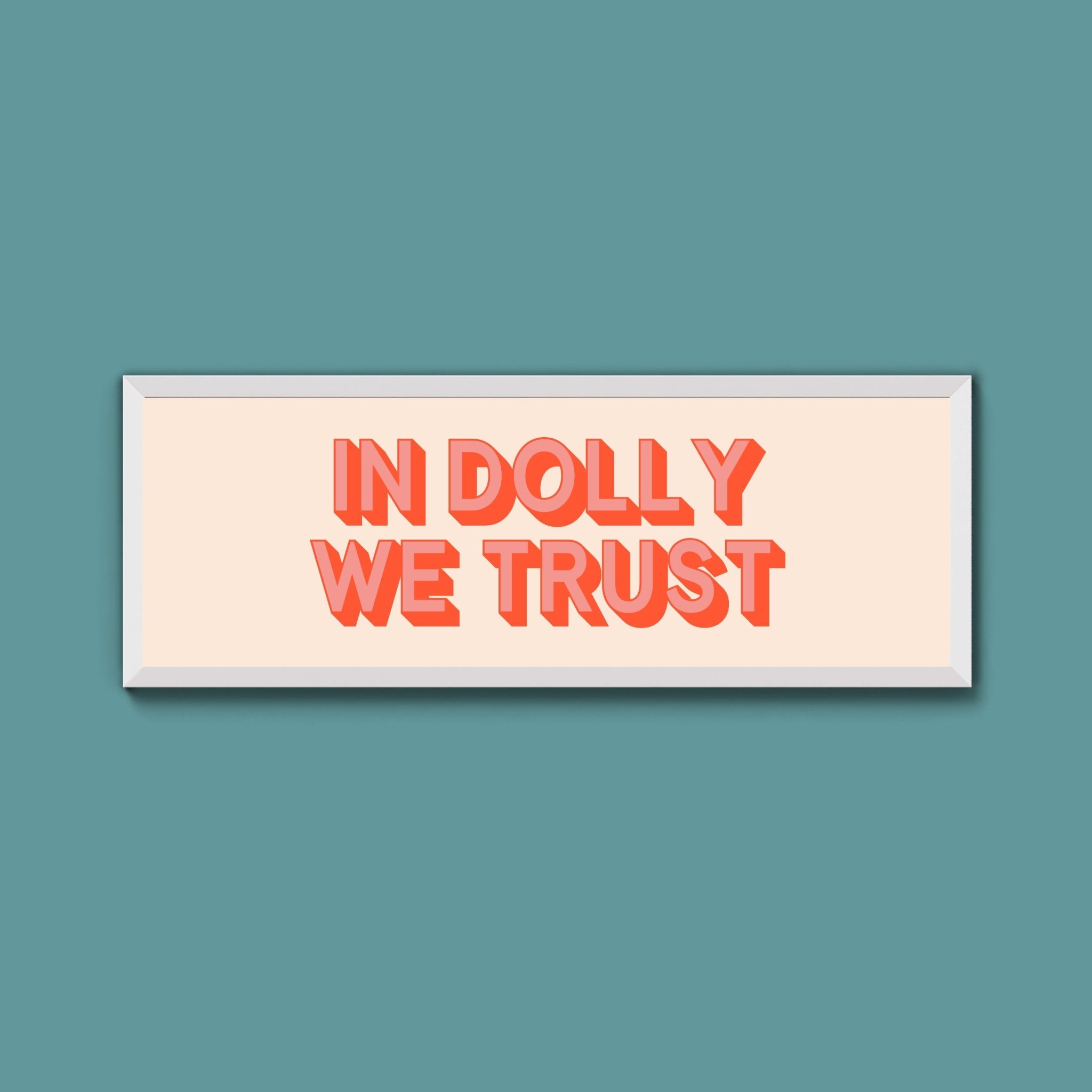 In Dolly We Trust Framed Print (New Style) - Above The Door