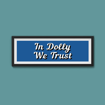 In Dolly We Trust Framed Print (New Style) - Above The Door