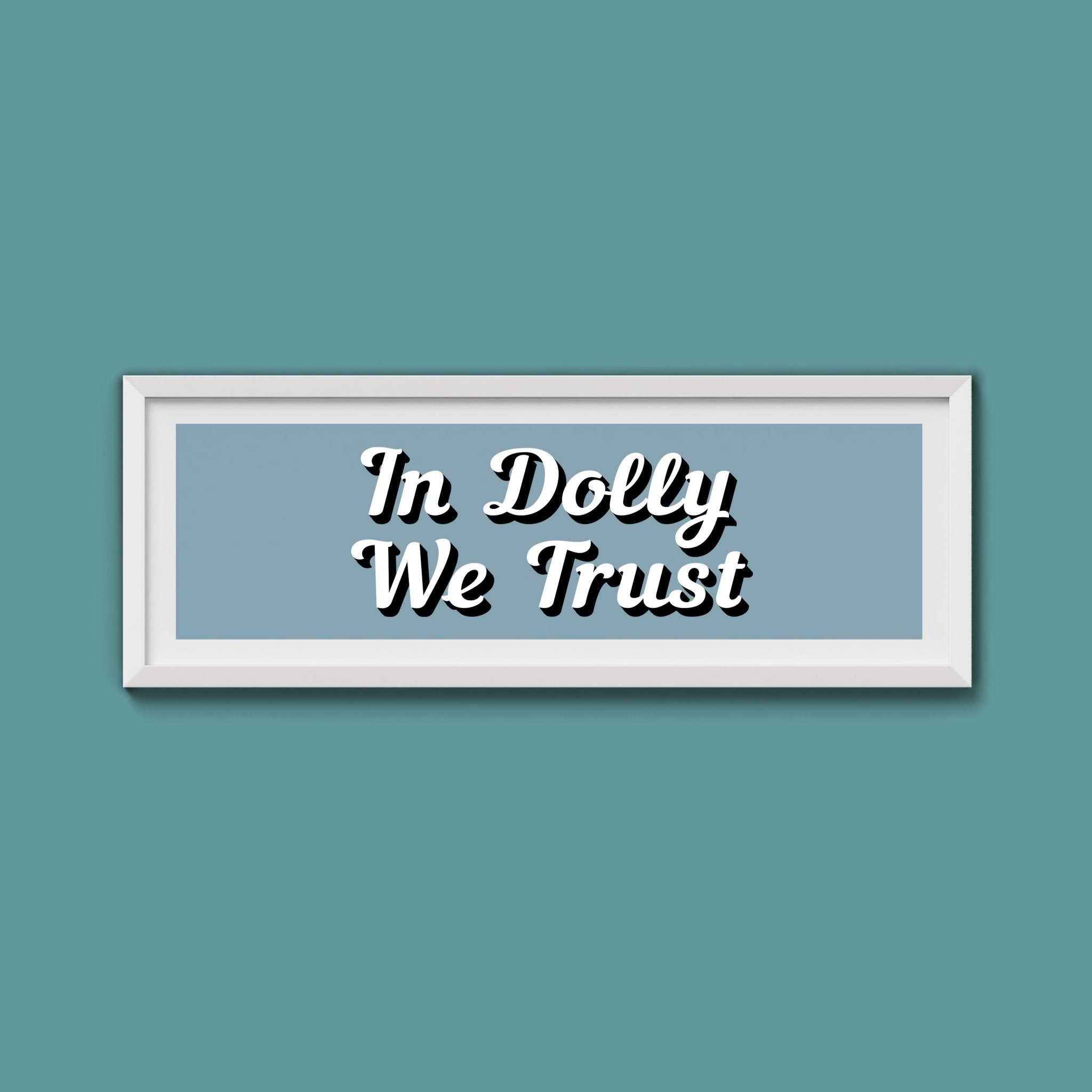 In Dolly We Trust Framed Print (New Style) - Above The Door