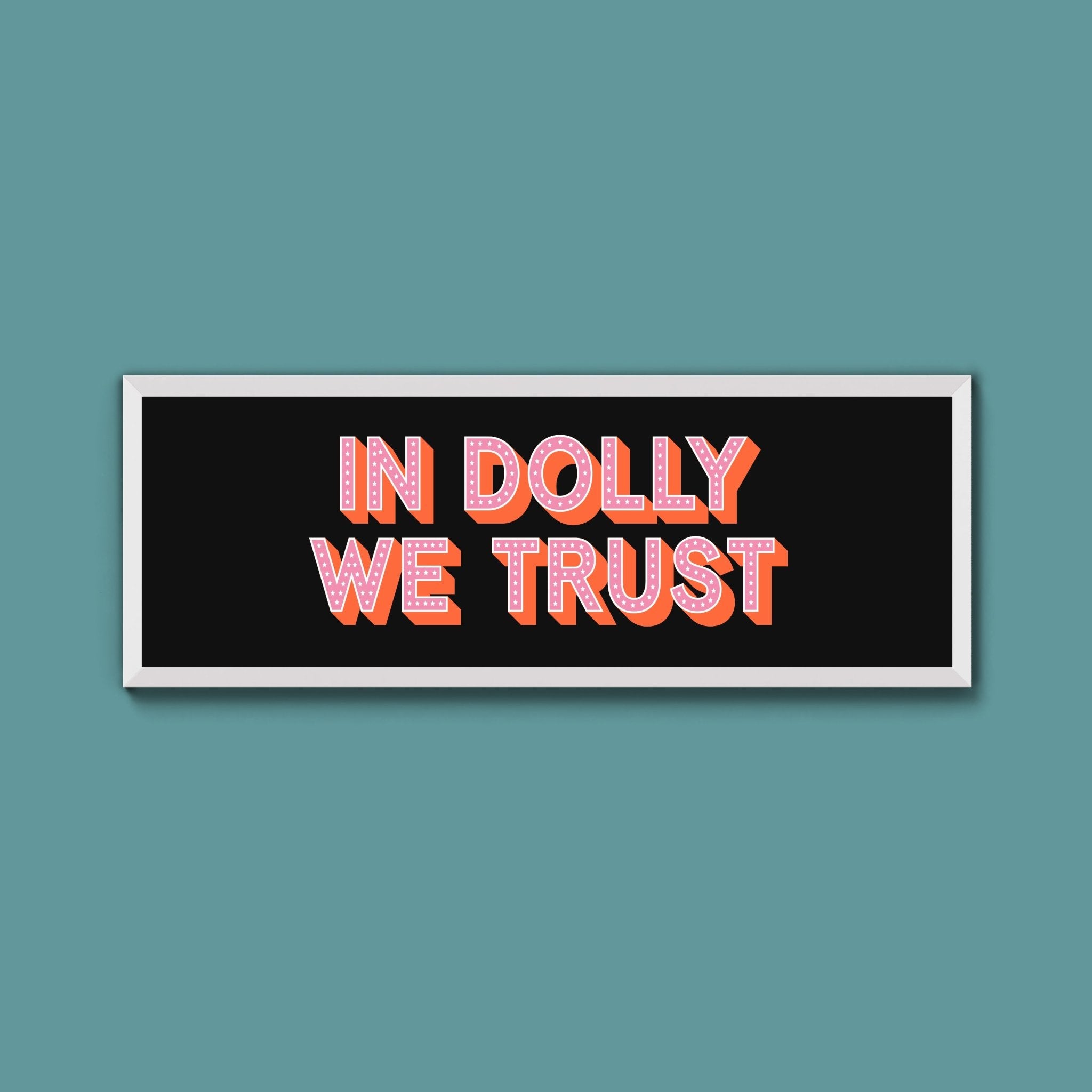In Dolly We Trust Framed Print (New Style) - Above The Door