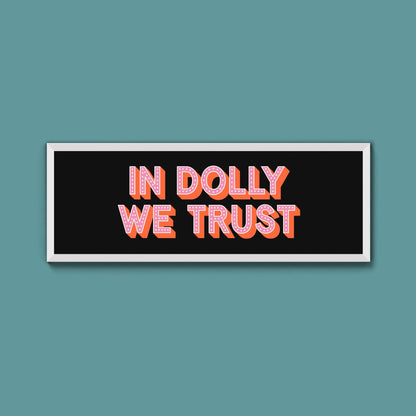 In Dolly We Trust Framed Print (New Style) - Above The Door