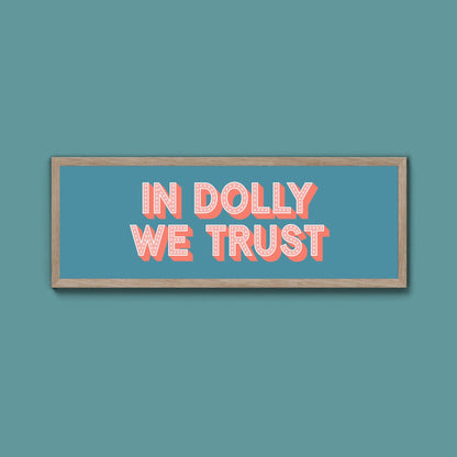 In Dolly We Trust Framed Print (New Style) - Above The Door