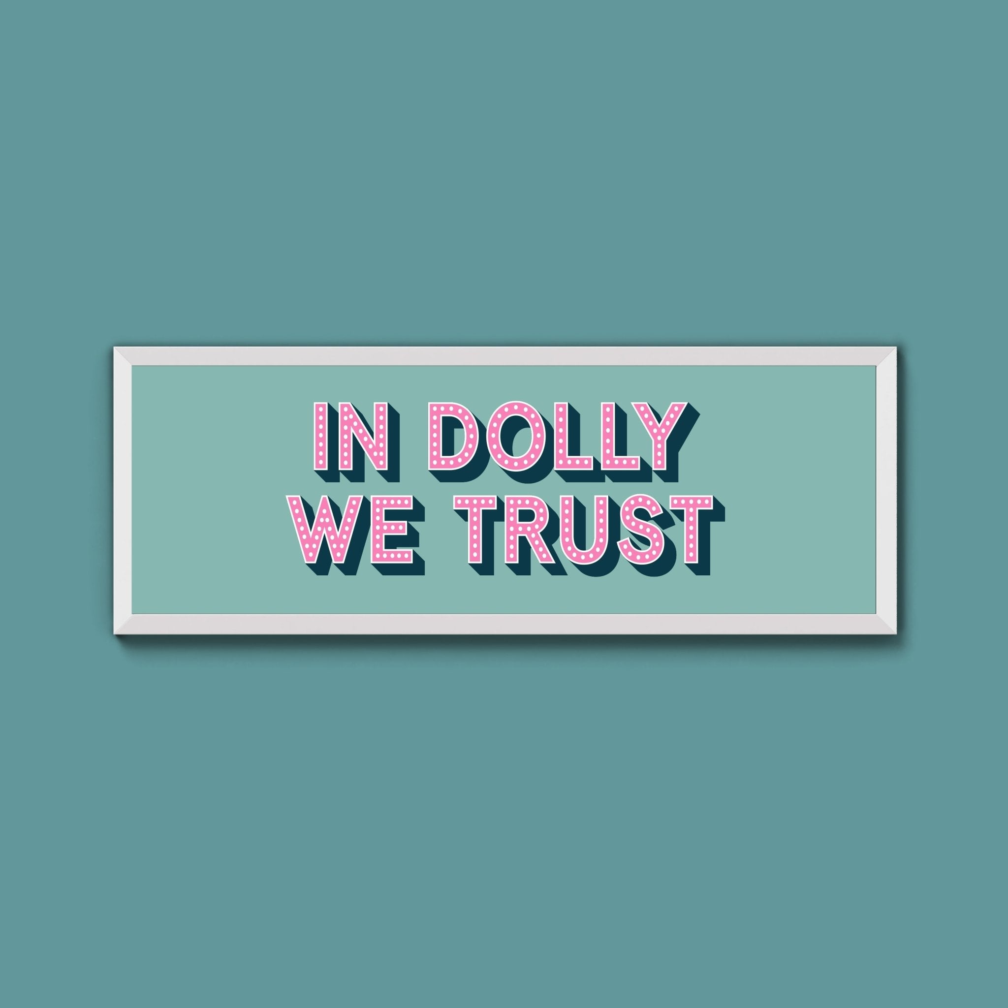 In Dolly We Trust Framed Print (New Style) - Above The Door