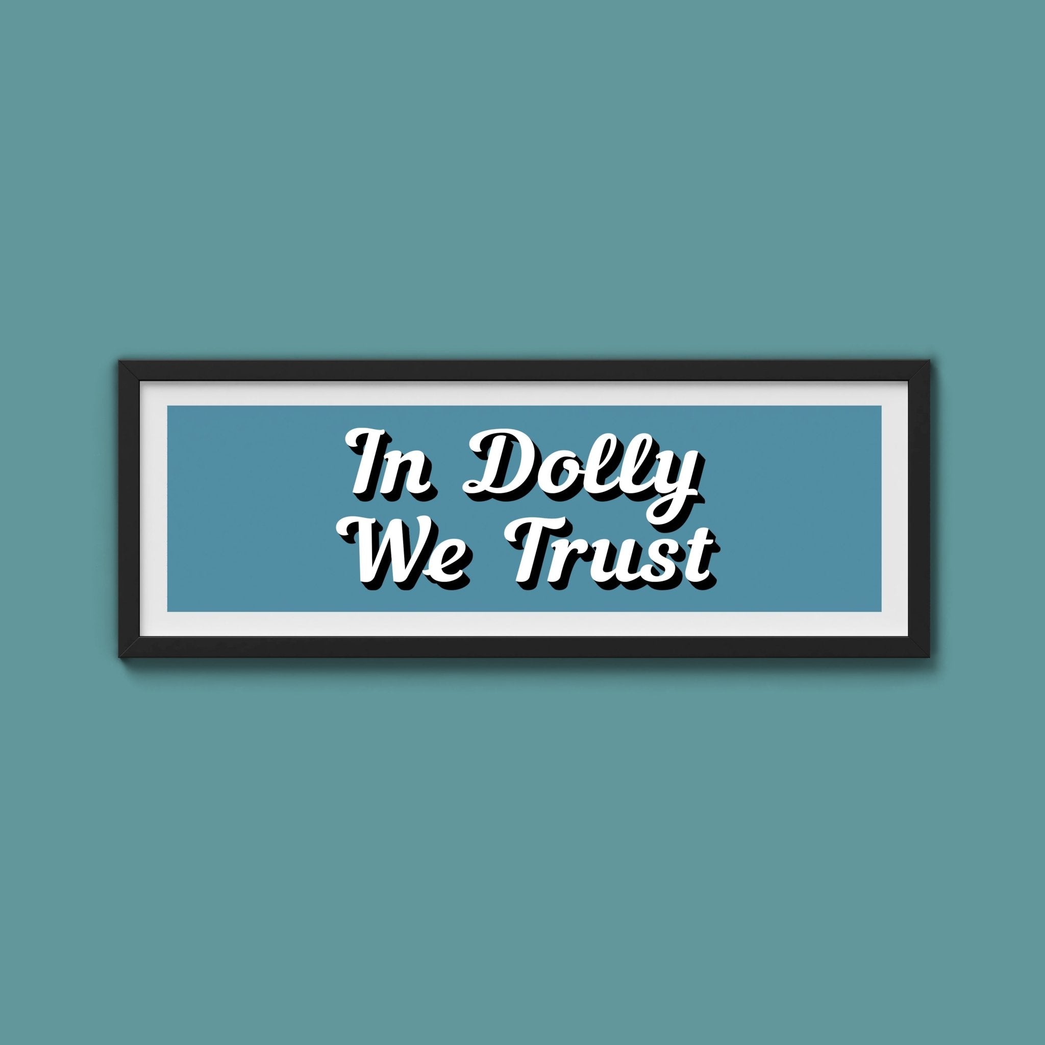 In Dolly We Trust Framed Print (New Style) - Above The Door