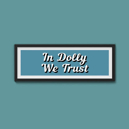 In Dolly We Trust Framed Print (New Style) - Above The Door