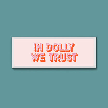In Dolly We Trust Framed Print (New Style) - Above The Door
